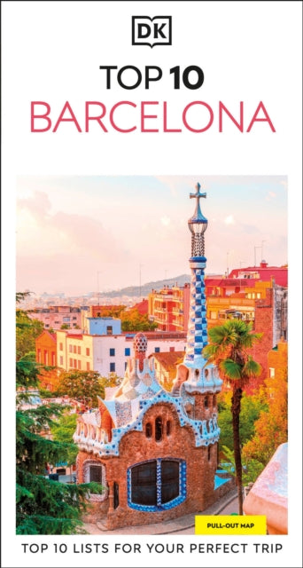 DK Top 10 Barcelona : Top 10 lists for your perfect trip, plus an all-weather folded map - DK Travel