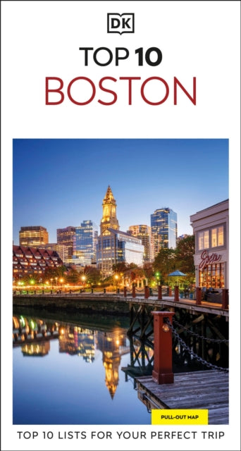DK Top 10 Boston : Top 10 lists for your perfect trip, plus an all-weather folded map - DK Travel