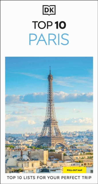 DK Top 10 Paris : Top 10 lists for your perfect trip, plus an all-weather folded map - DK Travel