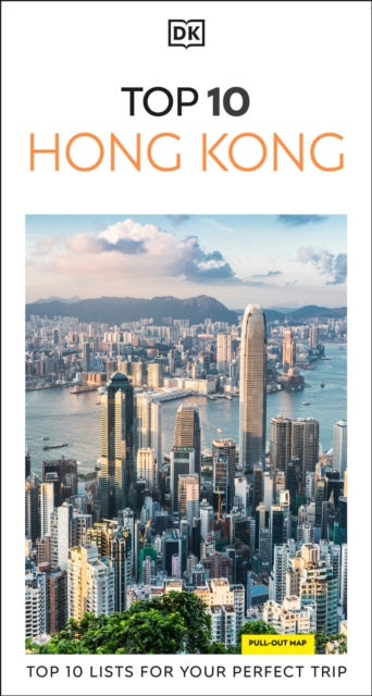 DK Top 10 Hong Kong : Top 10 lists for your perfect trip, plus an all-weather folded map - DK Travel