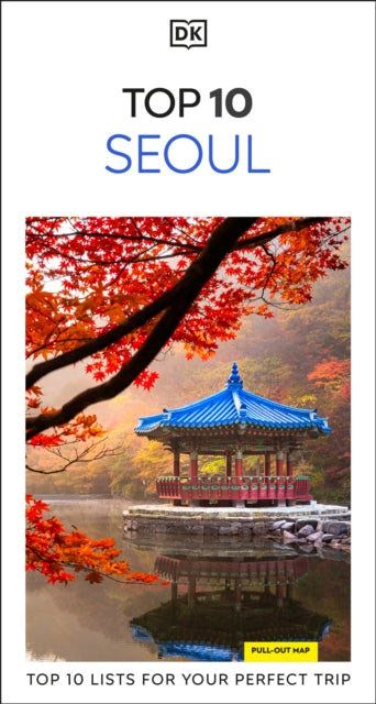 DK Top 10 Seoul : Top 10 lists for your perfect trip, plus an all-weather folded map - DK Travel