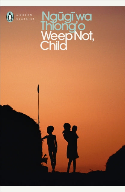 Weep Not, Child - Ngugi wa Thiong'o