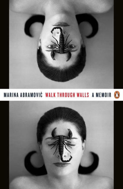 Walk Through Walls : A Memoir - Marina Abramovic