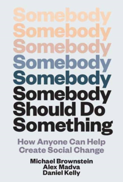 Front cover of Somebody Should Do Something by Alex Madva Madva, paperback