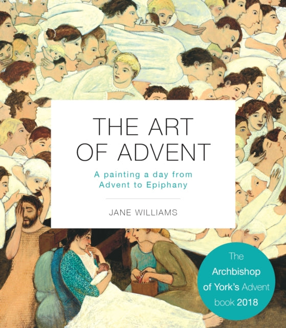 The Art of Advent : A Painting a Day from Advent to Epiphany - Jane Williams