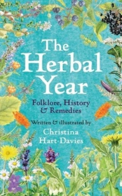 The Herbal Year : Folklore, History and Remedies - Christina Hart-Davies