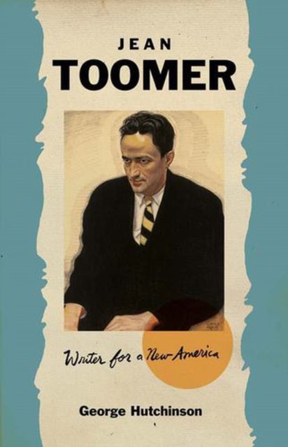 Jean Toomer : Writer for a New America - George Hutchinson