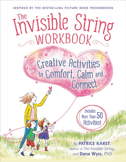 The Invisible String Workbook : Creative Activities to Comfort, Calm, and Connect