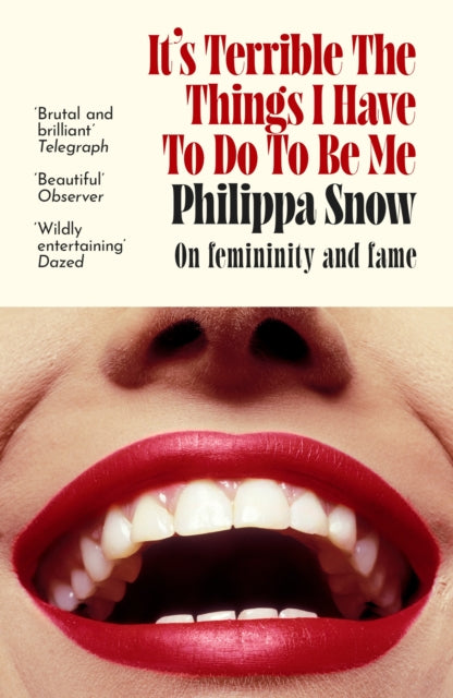 Front cover of It's Terrible the Things I Have to Do to Be Me by Philippa Snow, paperback
