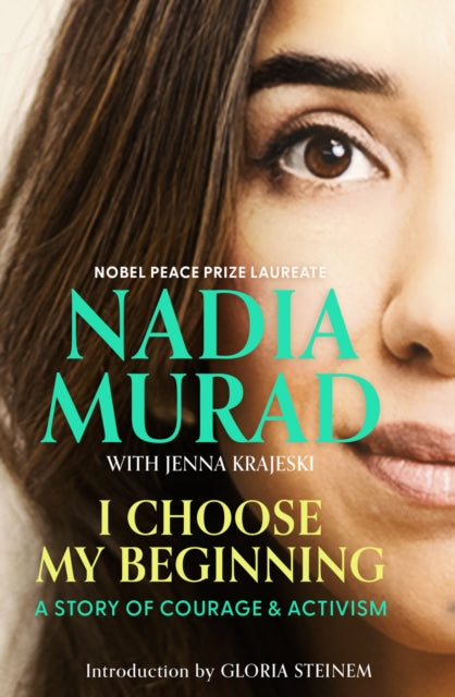 I Choose My Beginning : A Story of Courage and Activism - Nadia Murad
