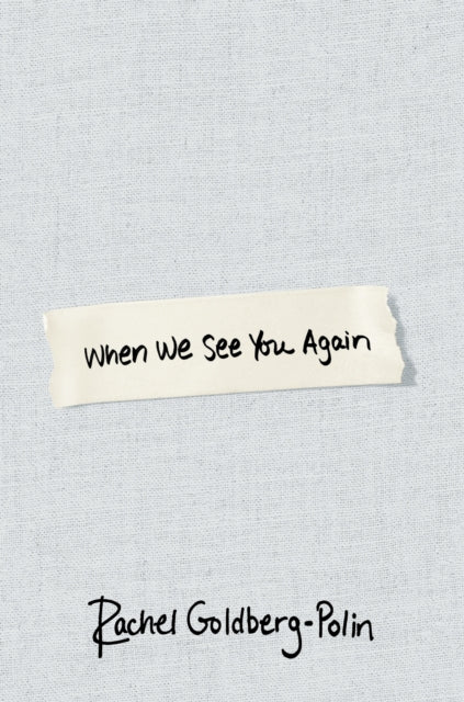 Front cover of When We See You Again - Rachel Goldberg-Polin, hardback