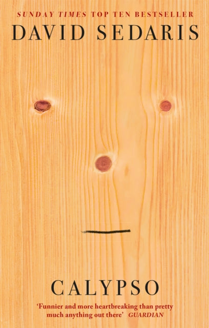 Calypso : 'Unquestionably the king of comic writing' Guardian - David Sedaris