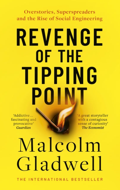 Revenge of the Tipping Point : Overstories, Superspreaders and the Rise of Social Engineering - Malcolm Gladwell