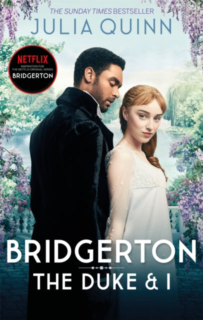 Bridgerton: The Duke and I (Bridgertons Book 1) : The Sunday Times bestselling inspiration for the Netflix Original Series Bridgerton - Julia Quinn
