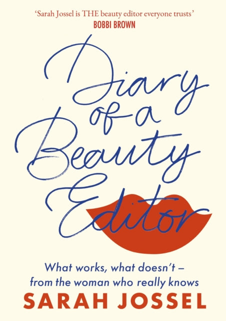 Diary of a Beauty Editor : What works, what doesn't - from the woman who really knows - Sarah Jossel
