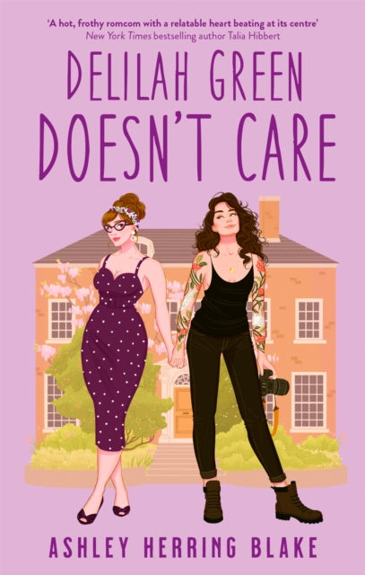 Delilah Green Doesn't Care : A swoon-worthy, laugh-out-loud queer romcom - Ashley Herring Blake