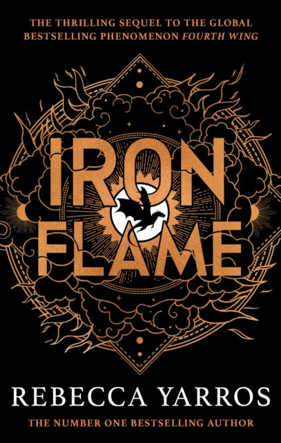 Iron Flame : DISCOVER THE GLOBAL PHENOMENON THAT EVERYONE CAN'T STOP TALKING ABOUT! - Rebecca Yarros
