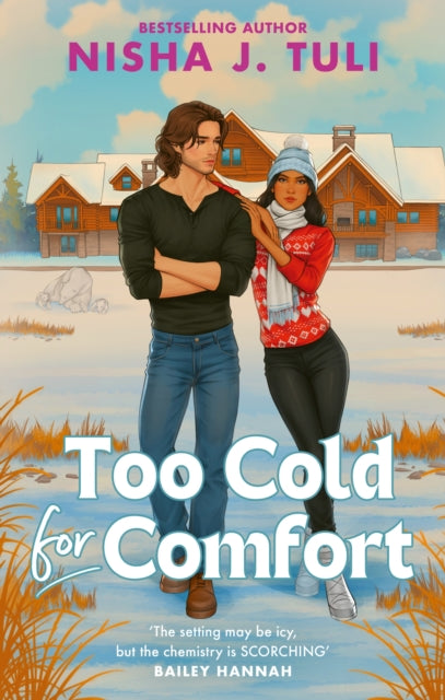 Too Cold for Comfort : Heat up the winter nights with this spicy, grumpy sunshine romance - Nisha J. Tuli
