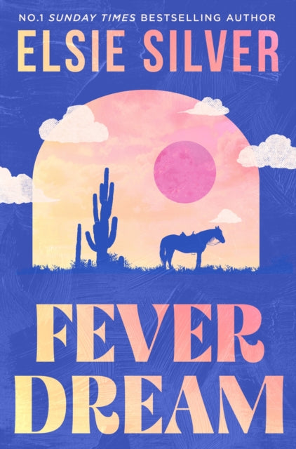 Fever Dream : DISCOVER THE BRAND NEW SMALL TOWN ROMANCE SERIES FROM THE NO.1 SUNDAY TIMES BESTSELLING AUTHOR - Elsie Silver