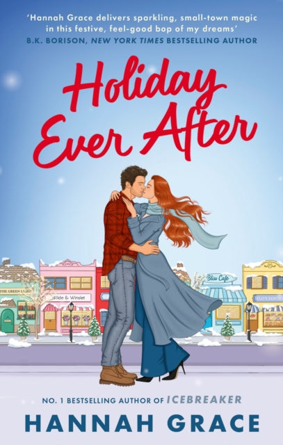 Holiday Ever After : Hallmark meets Gilmore Girls in this festive romance from the bestselling author of Icebreaker - Hannah Grace