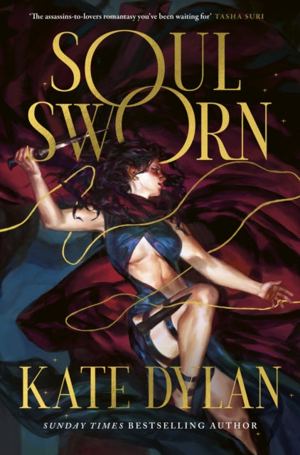 Soul Sworn : The addictive and sexy assassin Romantasy you've been waiting for... - Kate Dylan