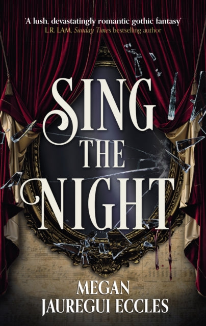 Sing the Night : A lush gothic romantic fantasy to sink into - Megan Jauregui Eccles