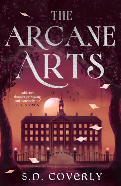 The Arcane Arts : A Thrilling Dark Academia Romance of Magic and Forbidden Love - S.D. Coverly