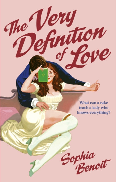 The Very Definition of Love : the brand new smart and sexy Regency romance - Grace Blyth