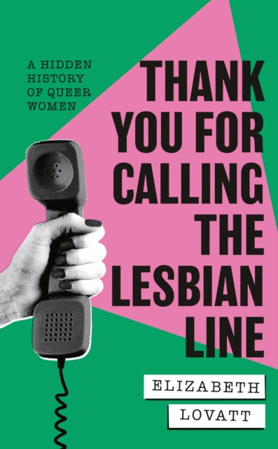 Front cover of Thank You For Calling the Lesbian Line by Elizabeth Lovatt, hardback
