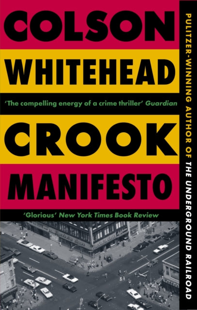Crook Manifesto : `Fast, fun, ribald' Sunday Times (The Harlem Trilogy Book 2) - Colson Whitehead