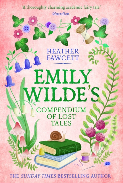 Emily Wilde's Compendium of Lost Tales : the enchanting and romantic magical academia phenomenon! - Heather Fawcett