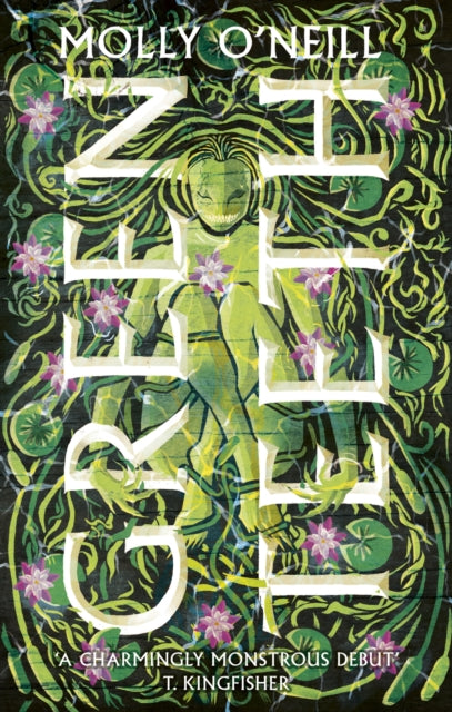 Greenteeth : A monstrously cosy tale of fae, folklore and found family - Molly O'Neill