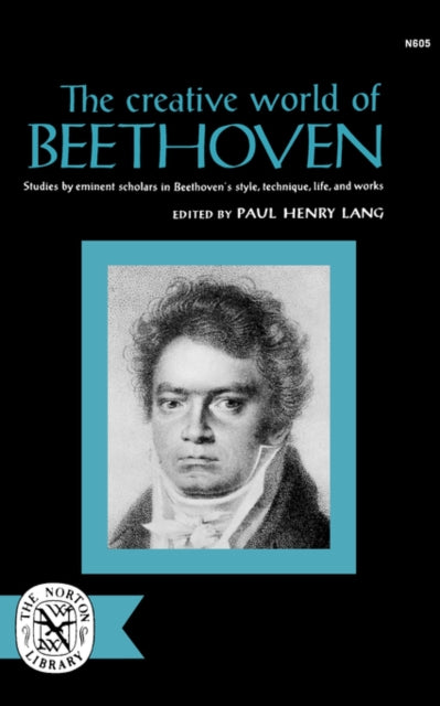 The Creative World of Beethoven - Paul Henry Lang