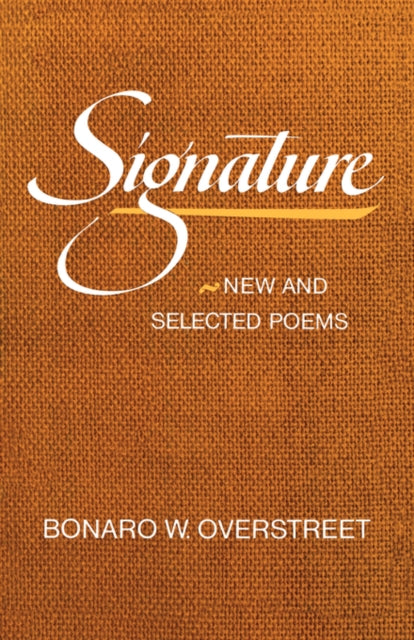 Signature : New and Selected Poems - Bonaro W. Overstreet