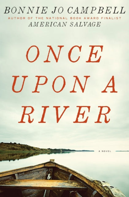 Once Upon a River : A Novel - Bonnie Jo Campbell