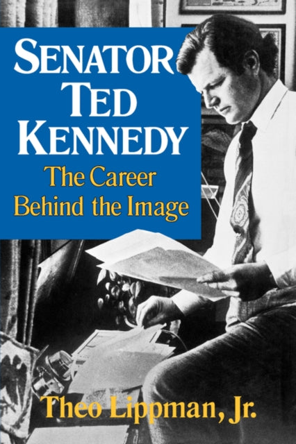 Front cover of Senator Ted Kennedy by Theo Lippman, paperback