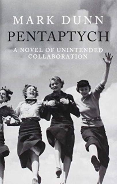 Pentaptych : A Novel of Unintended Collaboration - Mark Dunn