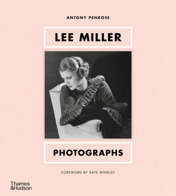 Lee Miller: Photographs - Antony Penrose