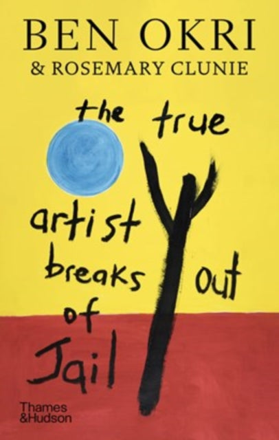 The True Artist Breaks out of Jail - Ben Okri
