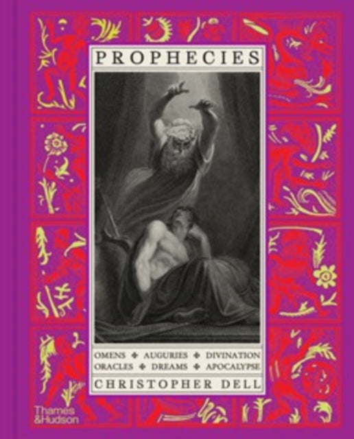 Prophecies : Omens _x0007_ Auguries _x0007_ Divination _x0007_ Oracles _x0007_ Dreams _x0007_ Apocalypse - Christopher Dell