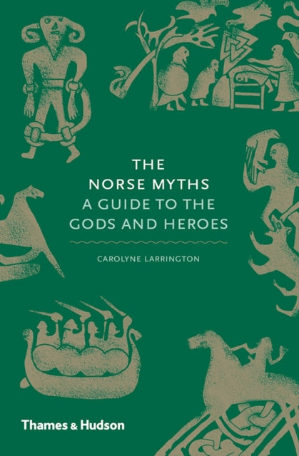 The Norse Myths : A Guide to the Gods and Heroes - Carolyne Larrington
