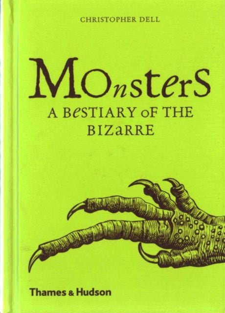 Monsters : A Bestiary of the Bizarre - Christopher Dell