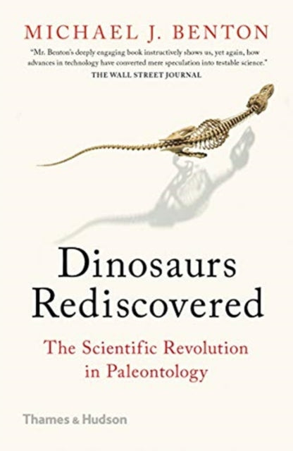 The Dinosaurs Rediscovered : How a Scientific Revolution is Rewriting History