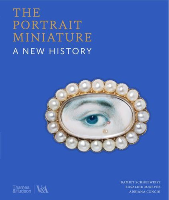 The Portrait Miniature : A New History - Adriana Concin