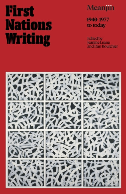 First Nations Writing : Meanjin 1977 to Today - Dan Bourchier