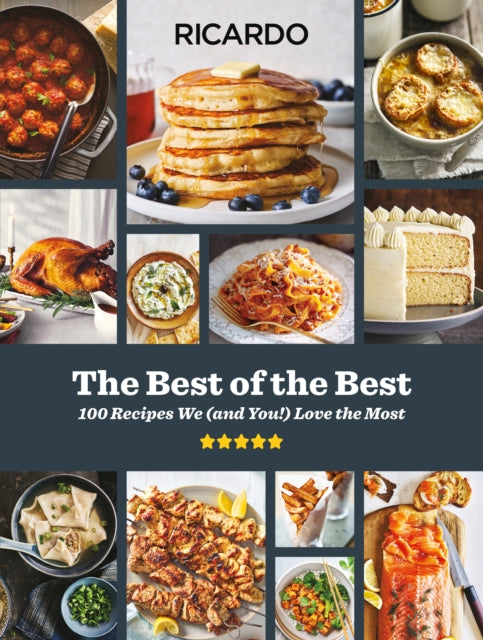 The Best of the Best: A Cookbook : 100 Recipes We (and You ) Love the Most - Ricardo Larrivee