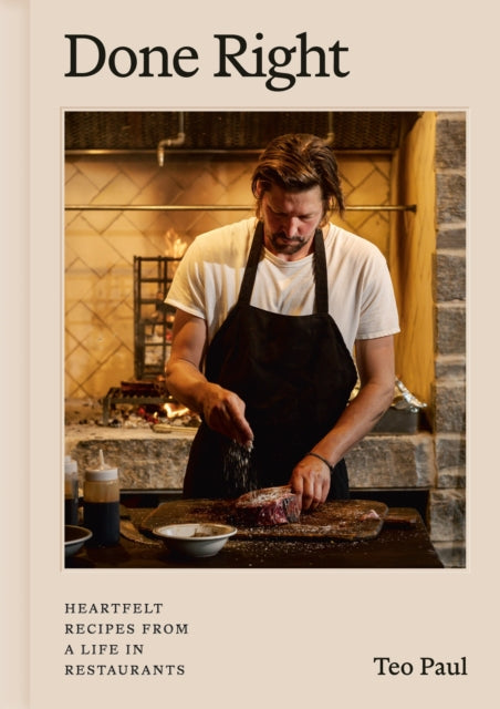 Done Right : Heartfelt Recipes from a Life in Restaurants - Paul Teo