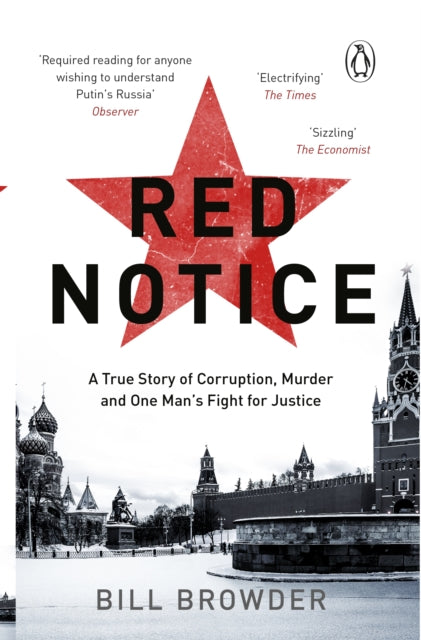 Red Notice : A True Story of Corruption, Murder and how I became Putin's no. 1 enemy - Bill Browder