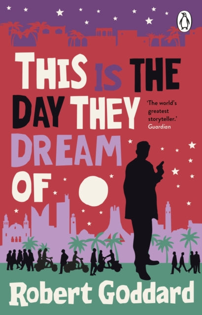 Front cover of This is the Day They Dream Of by Robert Goddard, paperback