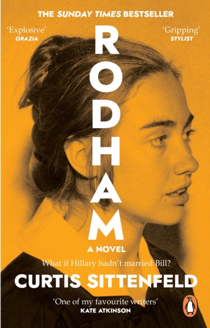 Rodham : The SUNDAY TIMES bestseller asking: What if Hillary hadn't married Bill? - Curtis Sittenfeld